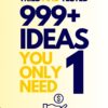 Tried and Tested: 999+ Ideas You Only Need 1