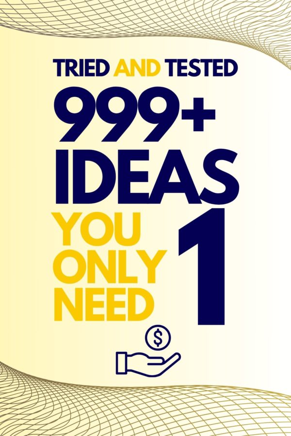 Tried and Tested: 999+ Ideas You Only Need 1