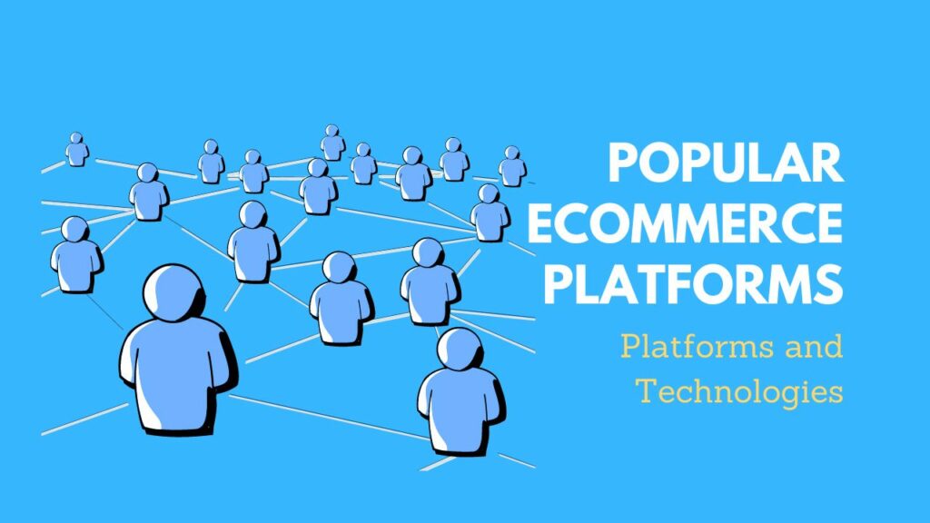 Several platforms and technologies have been developed to support and facilitate eCommerce operations.